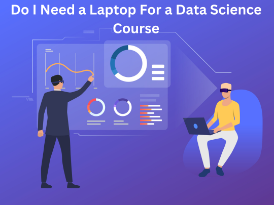 Read more about the article Do I Need a Laptop For Data Science Course