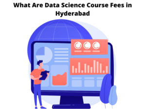 Read more about the article What Are Data Science Course Fees in Hyderabad