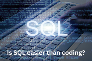 Read more about the article Is SQL easier than coding?