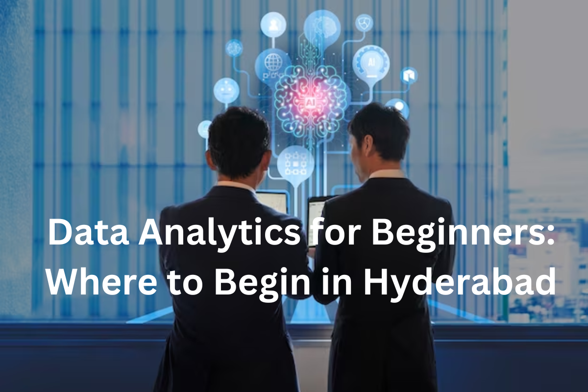 You are currently viewing Data Analytics for Beginners: Where to Begin in Hyderabad